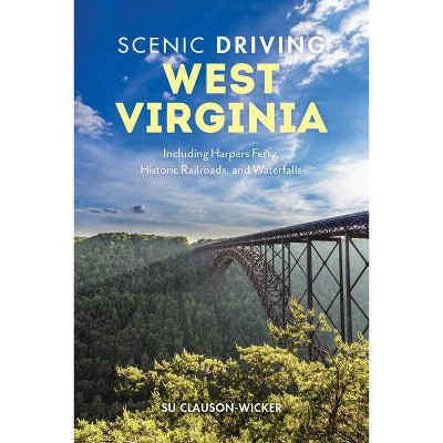 Scenic Driving West Virginia - 3rd Edition by  Su Clauson-Wicker (Paperback)