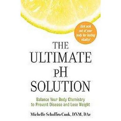  The Ultimate PH Solution - by  Michelle Schoffro Cook (Paperback) 