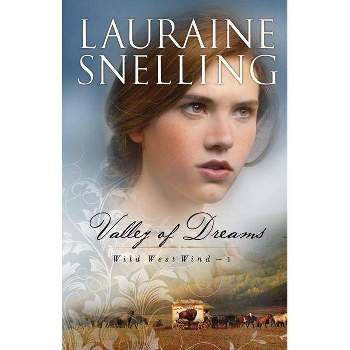 Valley of Dreams - (Wild West Wind) by  Lauraine Snelling (Paperback)