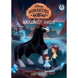 Horsetail Hollow Amazingly Angus (Horsetail Hollow, Book 2) - by Kiki Thorpe (Paperback) - 1 of 1