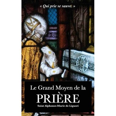 Le Grand Moyen de la Prière - Large Print by  Saint Alphonse-Marie de Liguori (Hardcover)