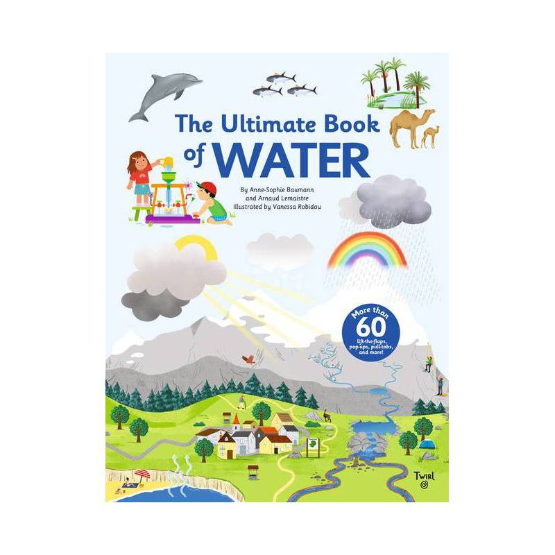 The Ultimate Book of Water - (Tw Ultimate) by  Anne-Sophie Baumann (Hardcover), 1 of 2