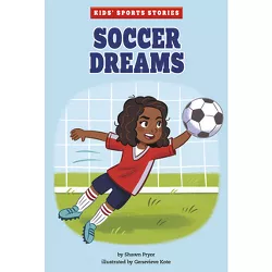 Soccer Dreams - (Kids' Sports Stories) by  Shawn Pryor (Paperback)