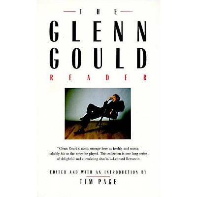 The Glenn Gould Reader - by  Tim Page (Paperback)