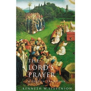 The Lord's Prayer - by  Kenneth W Stevenson (Paperback) - 1 of 1
