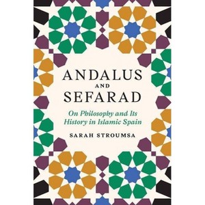 Andalus and Sefarad - (Jews, Christians, and Muslims from the Ancient to the Modern) by  Sarah Stroumsa (Hardcover) - 1 of 1