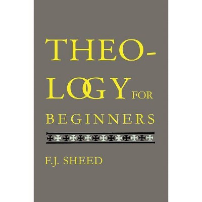 Theology for Beginners - by  F J Sheed & Frank Sheed (Paperback)