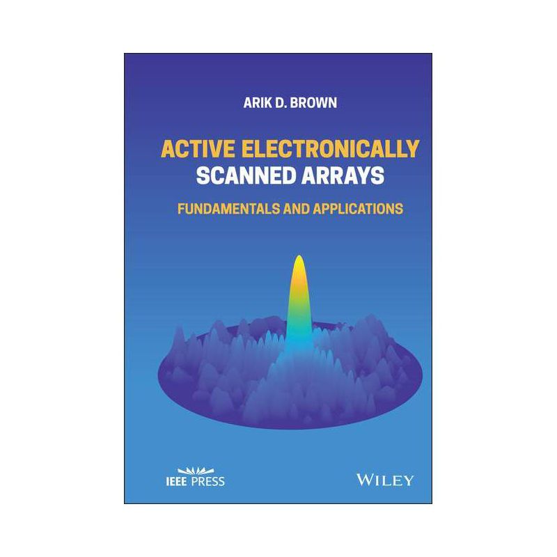 Active Electronically Scanned Arrays - (IEEE Press) by  Arik D Brown (Hardcover), 1 of 2