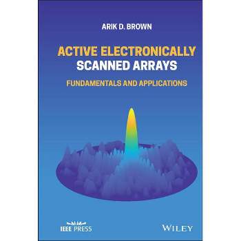 Active Electronically Scanned Arrays - (IEEE Press) by  Arik D Brown (Hardcover)
