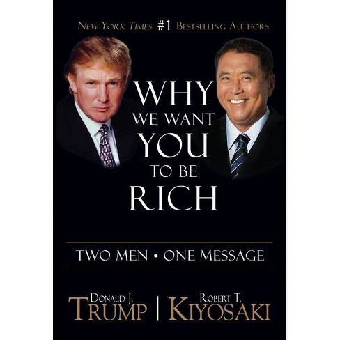 Why We Want You To Be Rich By Donald J Trump Robert T Kiyosaki Paperback Target