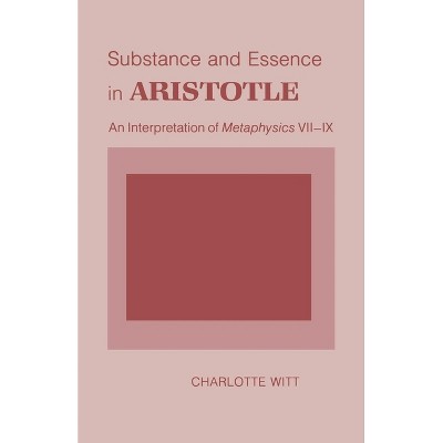 Substance and Essence in Aristotle - by  Charlotte Witt (Hardcover)