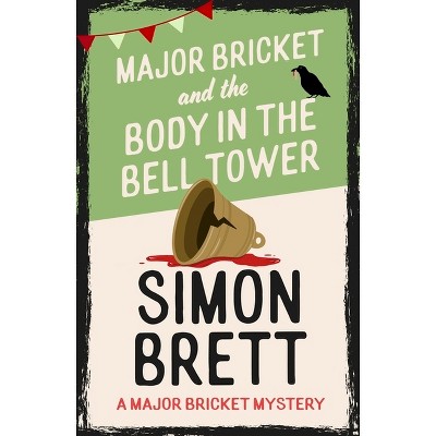 Major Bricket and the Body in the Bell Tower - by  Simon Brett (Hardcover)