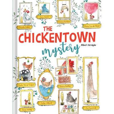 The Chickentown Mystery - A Whodunit Picture Book for Kids about Problem-Solving and Observation - by  Albert Arrayás & Crackboom! Books (Hardcover)