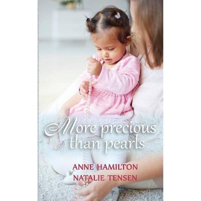 More Precious Than Pearls - by  Anne Hamilton & Natalie Tensen (Paperback)