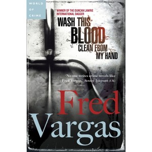 Wash This Blood Clean from My Hand - (Commissaire Adamsberg Mystery) by  Fred Vargas (Paperback) - 1 of 1