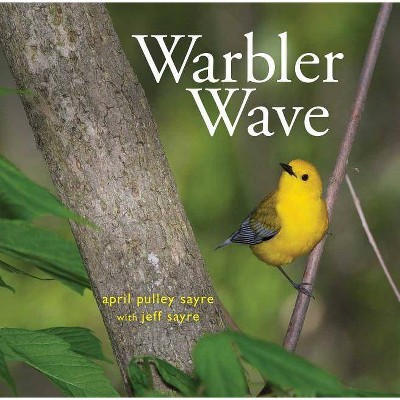 Warbler Wave - by  April Pulley Sayre (Hardcover)