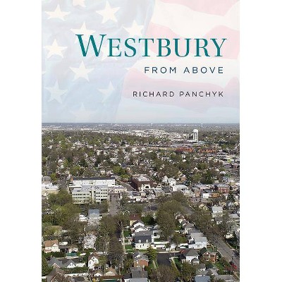 Westbury from Above - by  Richard Panchyk (Paperback)