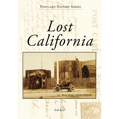 Lost California - (Postcard History) by  Beck (Paperback)