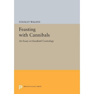 Feasting with Cannibals - (Princeton Legacy Library) by  Stanley Walens (Paperback)