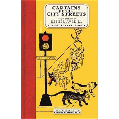 Captains of the City Streets - (New York Review Children's Collection) by  Esther Averill (Hardcover)
