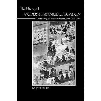 The History of Modern Japanese Education - by  Benjamin Duke (Paperback)