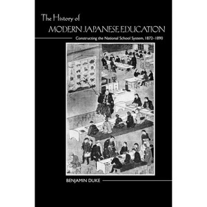 The History of Modern Japanese Education - by  Benjamin Duke (Paperback) - 1 of 1