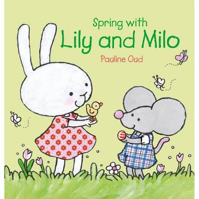 Spring with Lily and Milo - by  Pauline Oud (Hardcover)