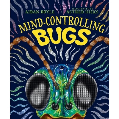 Mind-Controlling Bugs - by  Aidan Doyle (Hardcover)