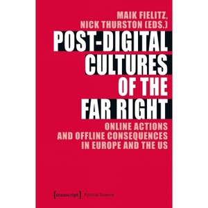 Post-Digital Cultures of the Far Right - by  Maik Fielitz & Nick Thurston (Paperback) - 1 of 1