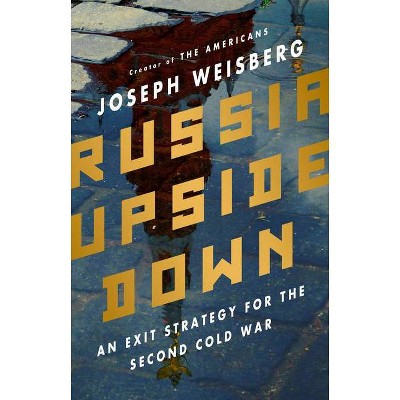 Russia Upside Down - by  Joseph Weisberg (Hardcover)