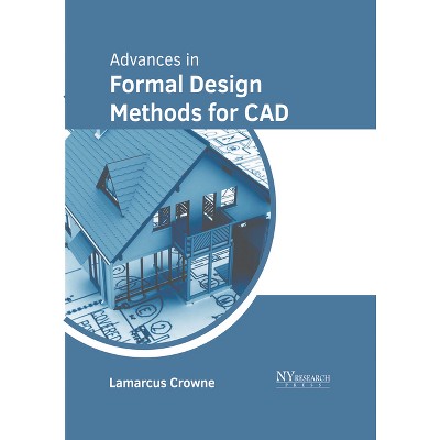Advances in Formal Design Methods for CAD - by  Lamarcus Crowne (Hardcover)
