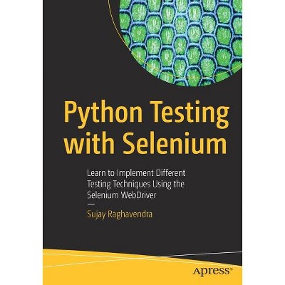 Python Testing with Selenium - by  Sujay Raghavendra (Paperback)