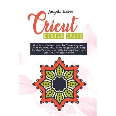 Cricut design space - by  Patty Parks (Paperback)