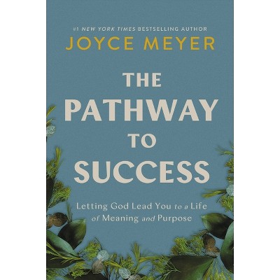 The Pathway to Success - by  Joyce Meyer (Hardcover)