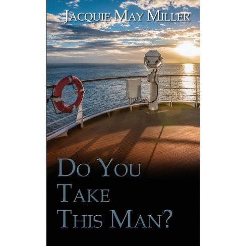 Do You Take This Man? - by  Jacquie May Miller (Paperback) - image 1 of 1