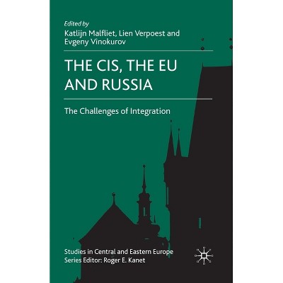 The Cis, the EU and Russia - (Studies in Central and Eastern Europe) by  K Malfliet & L Verpoest & E Vinokurov (Paperback)