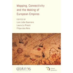 Mapping, Connectivity, and the Making of European Empires - (Global Epistemics) by  Luis Lobo-Guerrero (Paperback) - 1 of 1