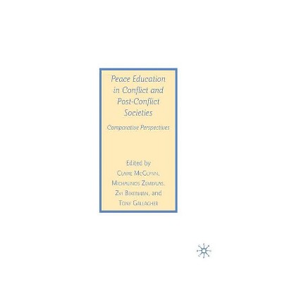 Peace Education in Conflict and Post-Conflict Societies - by  C McGlynn (Paperback)