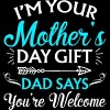 Girl's Design By Humans I'm Your Mother's Day Gift Dad Says You're Welcome By OlaFami T-Shirt - image 2 of 2