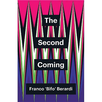 The Second Coming - (Theory Redux) by  Franco Berardi (Paperback)