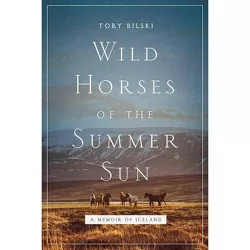 Wild Horses of the Summer Sun - by Tory Bilski