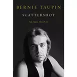 Scattershot - by  Bernie Taupin (Hardcover)