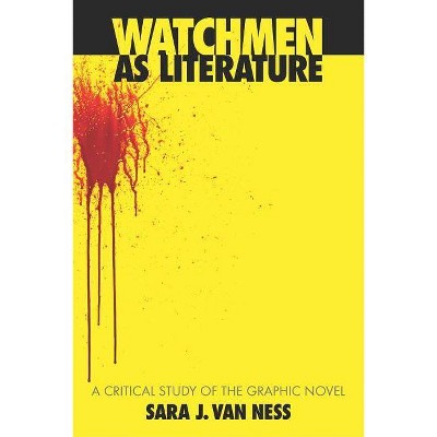 Watchmen as Literature - by  Sara J Van Ness (Paperback)