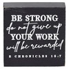 Dicksons TPLK33-241 Be Strong Your Work Will Be Rewarded Black and White 3 x 3 Inch MDF Decorative Wall Tabletop Sign Plaque - 3 of 3