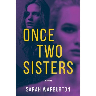 Once Two Sisters - by  Sarah Warburton (Hardcover)