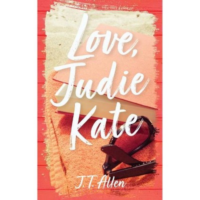 Love, Judie Kate - by  J T Allen (Paperback)