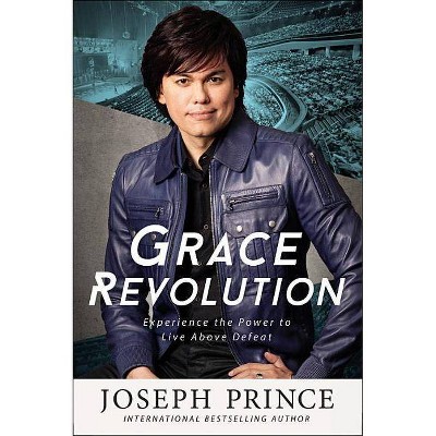 Grace Revolution - by  Joseph Prince (Paperback)