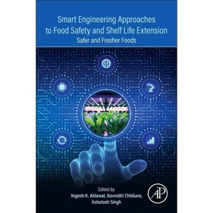 Smart Engineering Approaches to Food Safety and Shelf Life Extension - by  Yogesh K Ahlawat & Navnidhi Chhikara & Ashutosh Singh (Paperback) - 1 of 1