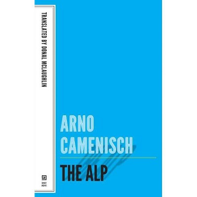 The Alp - (Swiss Literature) by  Arno Camenisch (Paperback)