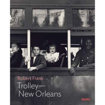 Robert Frank: Trolley--New Orleans - (Paperback)